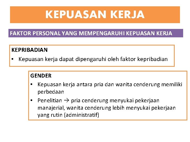 KEPUASAN KERJA FAKTOR PERSONAL YANG MEMPENGARUHI KEPUASAN KERJA KEPRIBADIAN • Kepuasan kerja dapat dipengaruhi