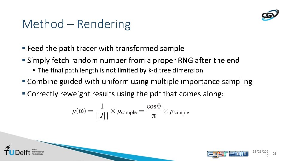 Method – Rendering § Feed the path tracer with transformed sample § Simply fetch