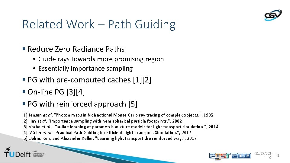 Related Work – Path Guiding § Reduce Zero Radiance Paths • Guide rays towards