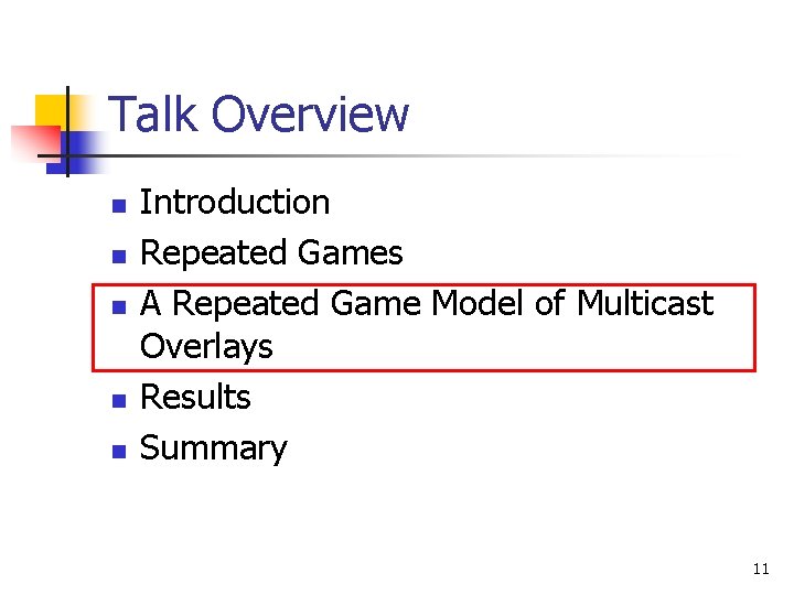 Talk Overview n n n Introduction Repeated Games A Repeated Game Model of Multicast