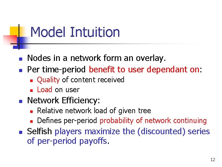 Model Intuition n n Nodes in a network form an overlay. Per time-period benefit