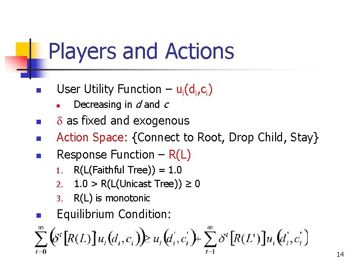 Players and Actions n User Utility Function – ui(di, ci) n n as fixed