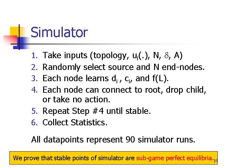 Simulator Take inputs (topology, ui(. ), N, , A) Randomly select source and N