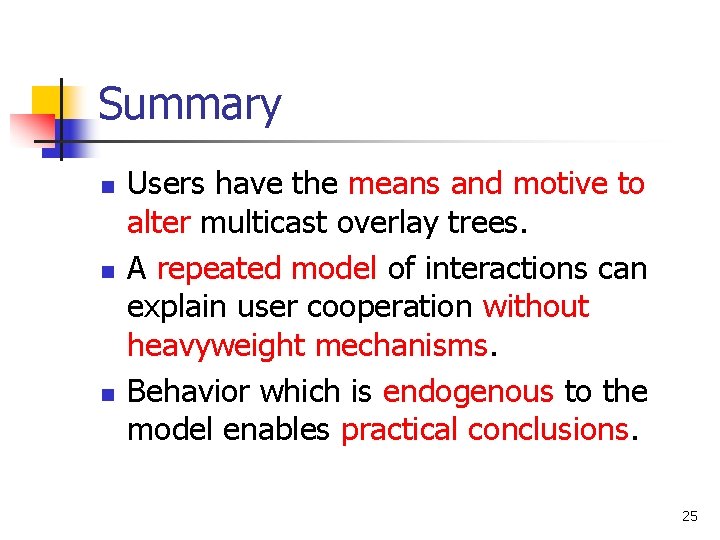 Summary n n n Users have the means and motive to alter multicast overlay