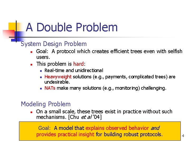 A Double Problem System Design Problem n n Goal: A protocol which creates efficient