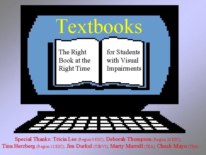 Textbooks The Right Book at the Right Time for Students with Visual Impairments Special