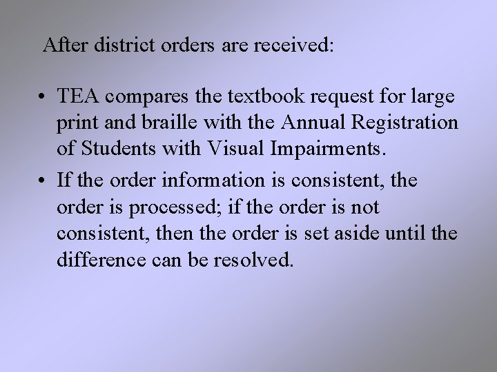 After district orders are received: • TEA compares the textbook request for large print