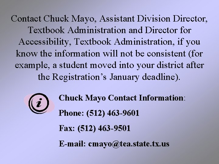 Contact Chuck Mayo, Assistant Division Director, Textbook Administration and Director for Accessibility, Textbook Administration,