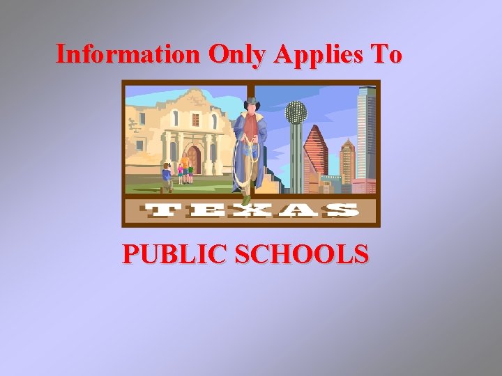 Information Only Applies To PUBLIC SCHOOLS 