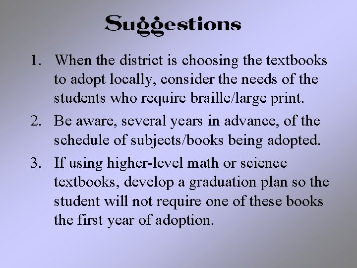 1. When the district is choosing the textbooks to adopt locally, consider the needs