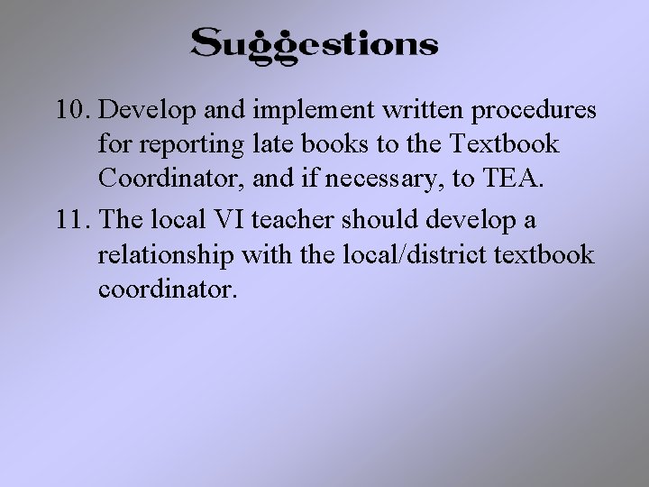 10. Develop and implement written procedures for reporting late books to the Textbook Coordinator,