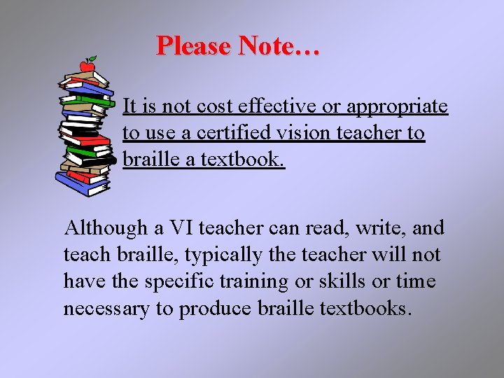 Please Note… It is not cost effective or appropriate to use a certified vision
