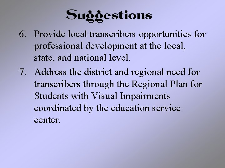6. Provide local transcribers opportunities for professional development at the local, state, and national 6. Provide local transcribers opportunities for professional development at the local, state, and national