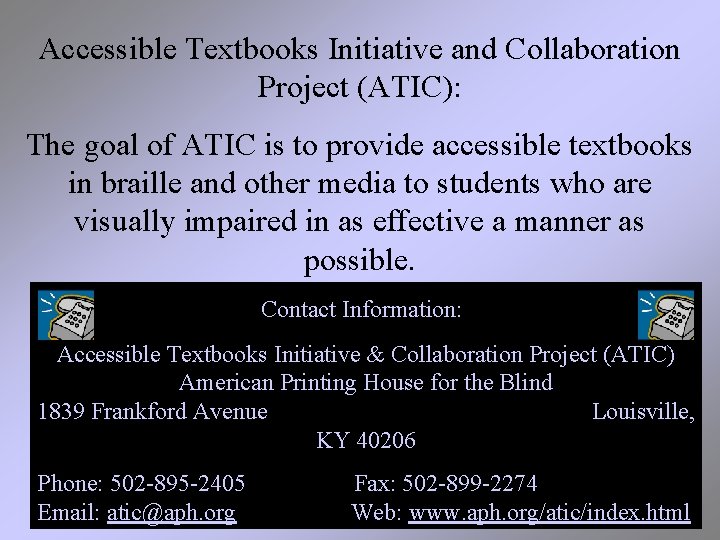 Accessible Textbooks Initiative and Collaboration Project (ATIC): The goal of ATIC is to provide
