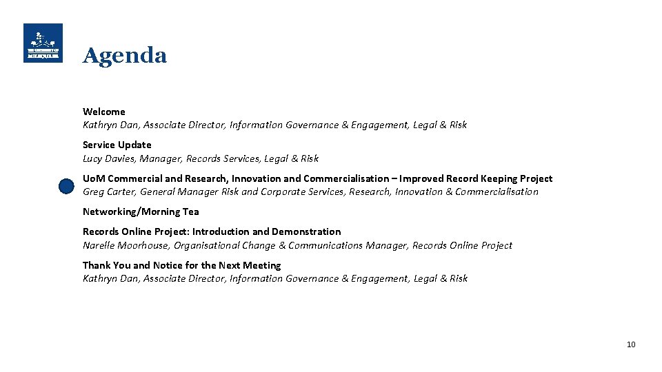 Agenda Welcome Kathryn Dan, Associate Director, Information Governance & Engagement, Legal & Risk Service