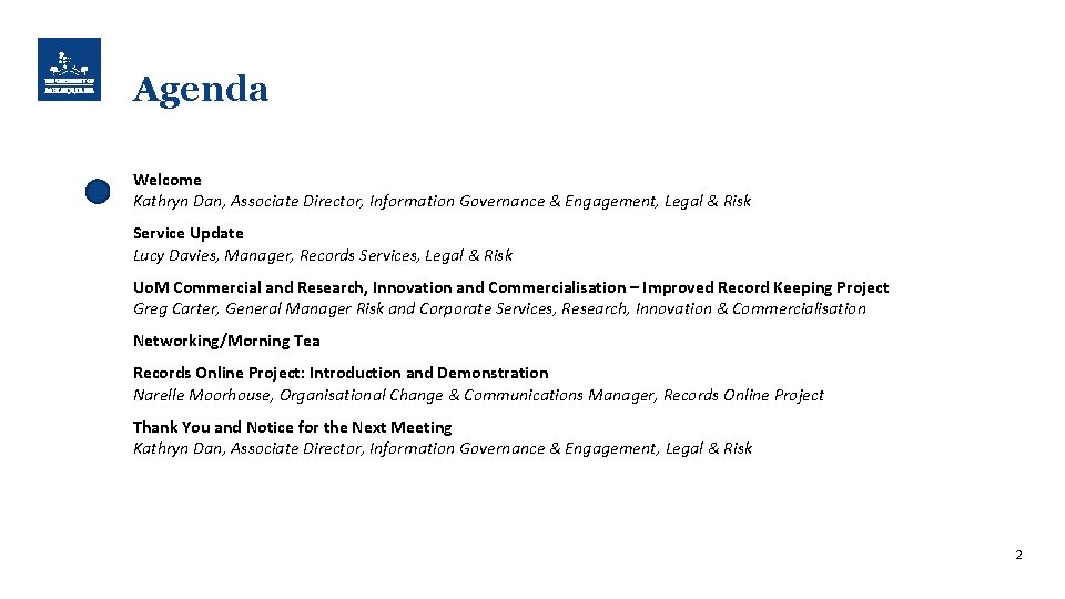 Agenda Welcome Kathryn Dan, Associate Director, Information Governance & Engagement, Legal & Risk Service