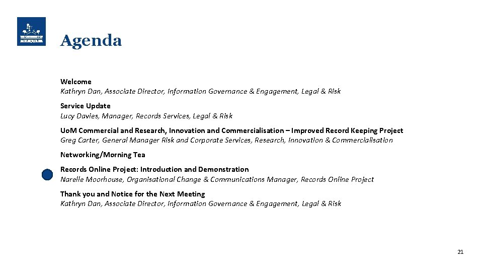 Agenda Welcome Kathryn Dan, Associate Director, Information Governance & Engagement, Legal & Risk Service