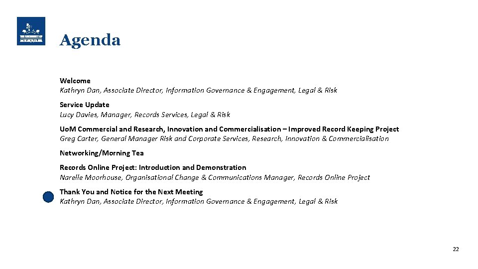 Agenda Welcome Kathryn Dan, Associate Director, Information Governance & Engagement, Legal & Risk Service