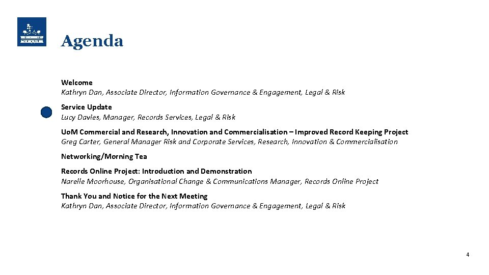 Agenda Welcome Kathryn Dan, Associate Director, Information Governance & Engagement, Legal & Risk Service