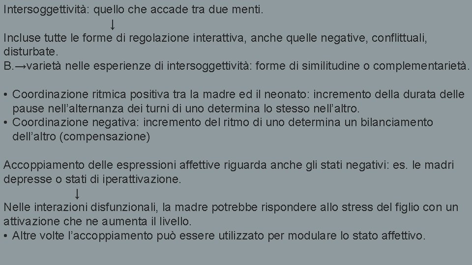 Intersoggettività: quello che accade tra due menti. ↓ Incluse tutte le forme di regolazione