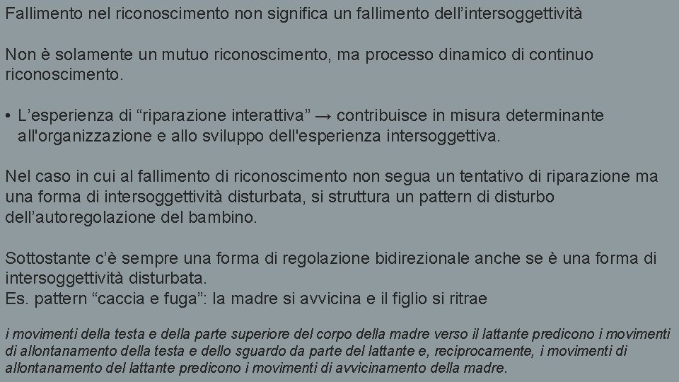 Fallimento nel riconoscimento non significa un fallimento dell’intersoggettività Non è solamente un mutuo riconoscimento,