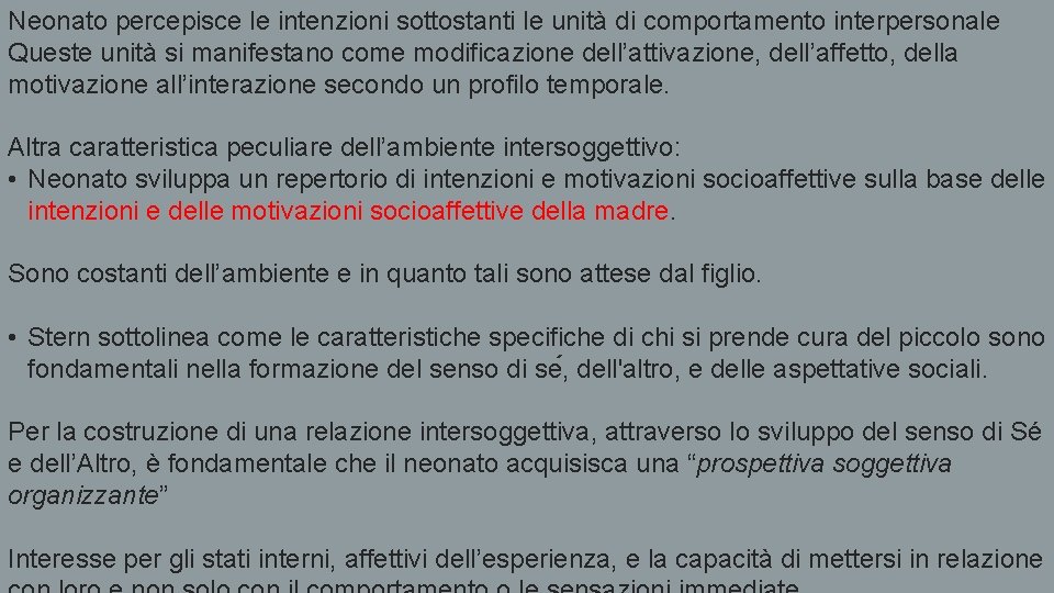 Neonato percepisce le intenzioni sottostanti le unità di comportamento interpersonale Queste unità si manifestano