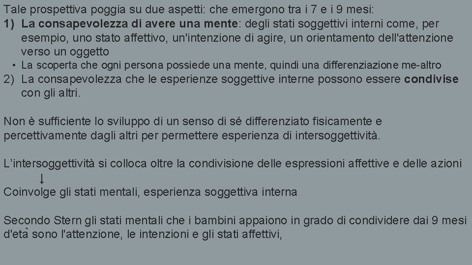 Tale prospettiva poggia su due aspetti: che emergono tra i 7 e i 9