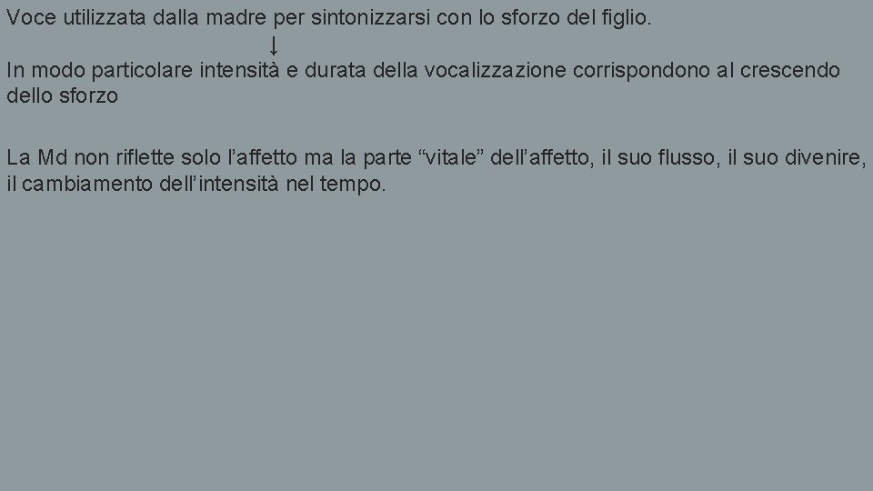 Voce utilizzata dalla madre per sintonizzarsi con lo sforzo del figlio. ↓ In modo