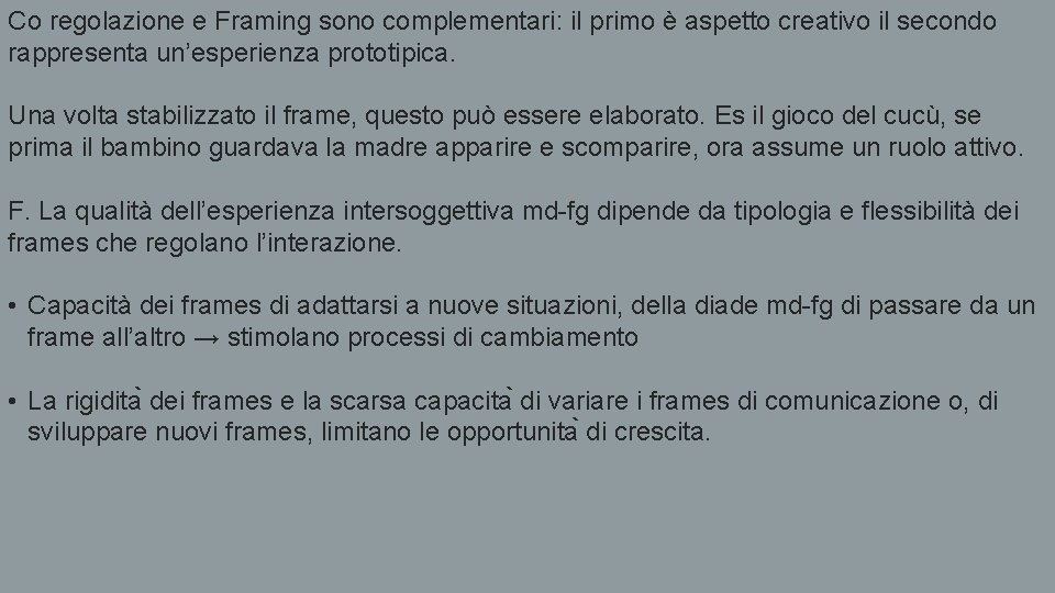 Co regolazione e Framing sono complementari: il primo è aspetto creativo il secondo rappresenta