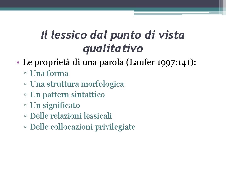 Il lessico dal punto di vista qualitativo • Le proprietà di una parola (Laufer