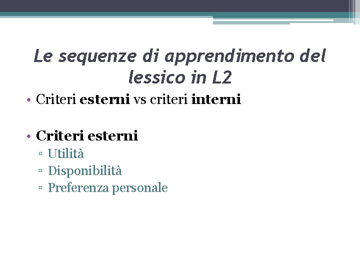 Le sequenze di apprendimento del lessico in L 2 • Criteri esterni vs criteri