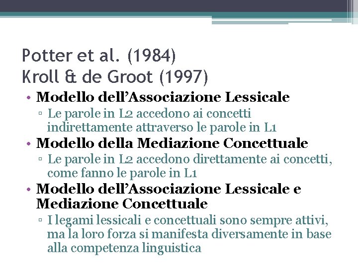 Potter et al. (1984) Kroll & de Groot (1997) • Modello dell’Associazione Lessicale ▫