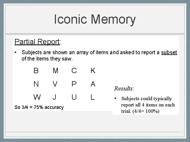 Iconic Memory Partial Report: • Subjects are shown an array of items and asked