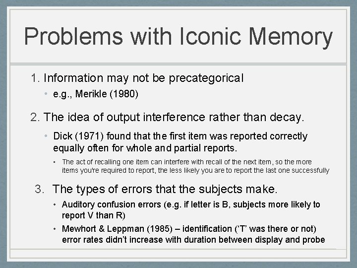 Problems with Iconic Memory 1. Information may not be precategorical • e. g. ,