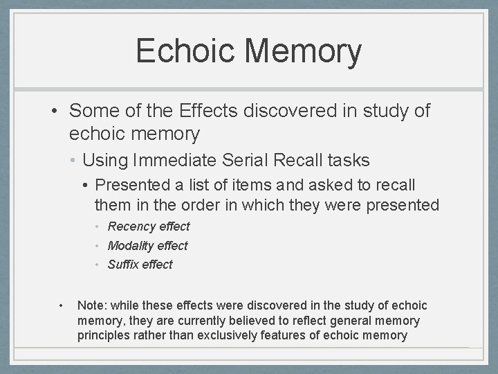 Echoic Memory • Some of the Effects discovered in study of echoic memory •