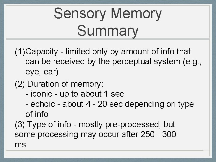 Sensory Memory Summary (1) Capacity - limited only by amount of info that can