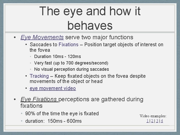 The eye and how it behaves • Eye Movements serve two major functions •