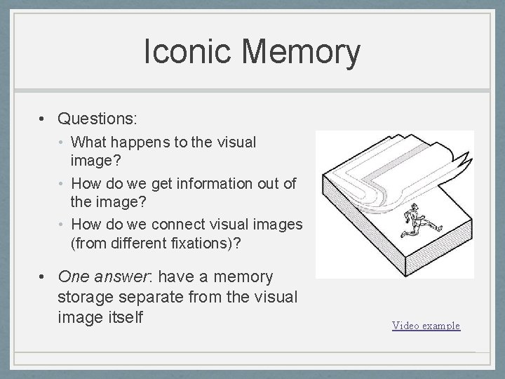 Iconic Memory • Questions: • What happens to the visual image? • How do