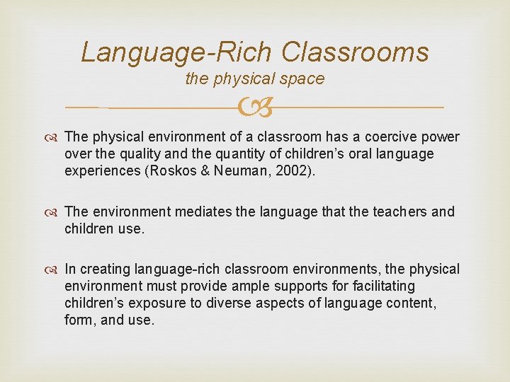 Language-Rich Classrooms the physical space The physical environment of a classroom has a coercive