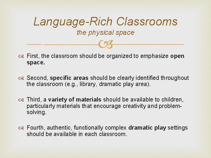 Language-Rich Classrooms the physical space First, the classroom should be organized to emphasize open