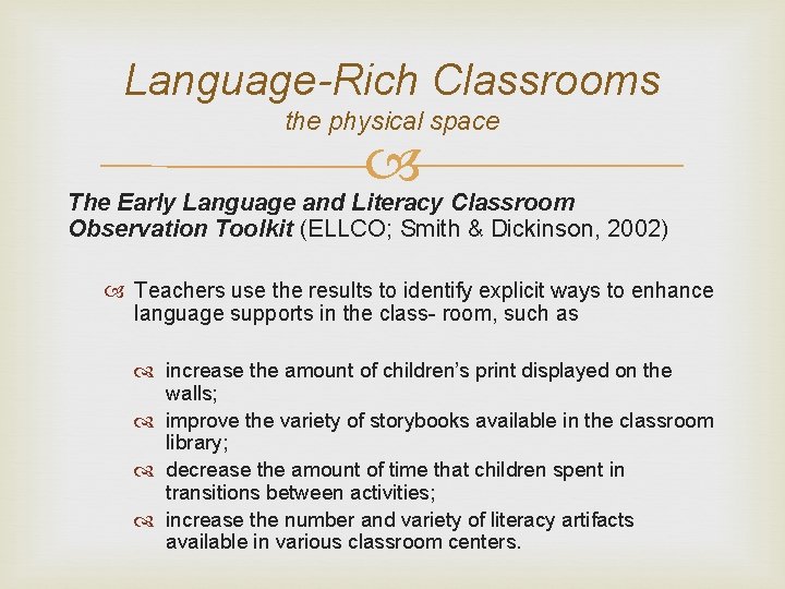 Language-Rich Classrooms the physical space The Early Language and Literacy Classroom Observation Toolkit (ELLCO;