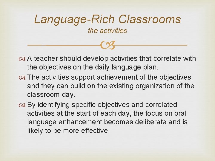 Language-Rich Classrooms the activities A teacher should develop activities that correlate with the objectives
