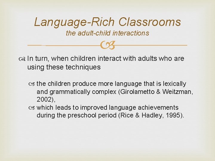 Language-Rich Classrooms the adult-child interactions In turn, when children interact with adults who are