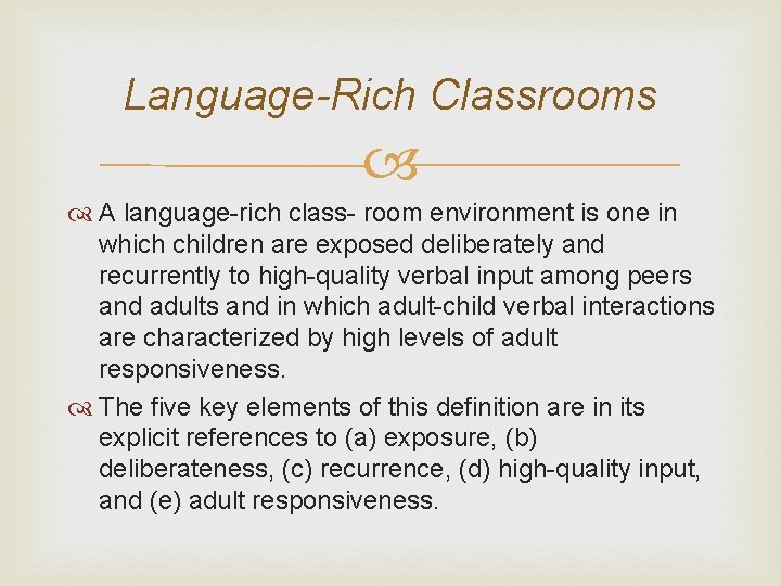 Language-Rich Classrooms A language-rich class- room environment is one in which children are exposed