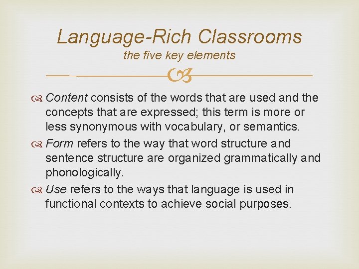 Language-Rich Classrooms the five key elements Content consists of the words that are used