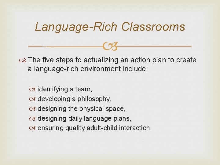 Language-Rich Classrooms The five steps to actualizing an action plan to create a language-rich