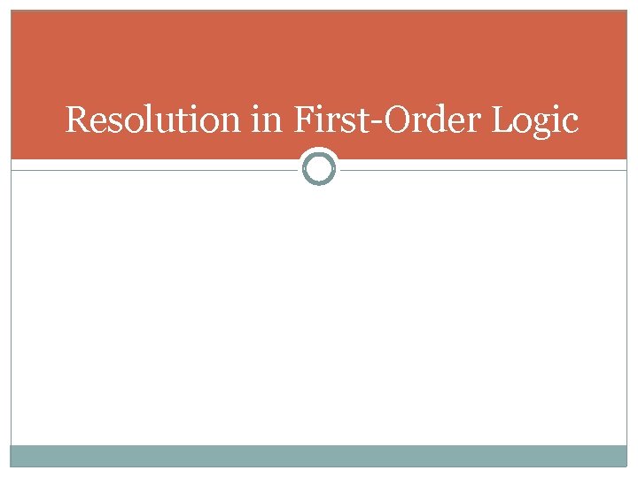 Resolution in First-Order Logic Resolution in First-Order Logic