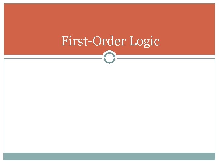 First-Order Logic First-Order Logic