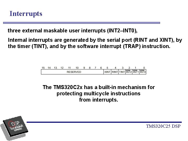Interrupts three external maskable user interrupts (INT 2–INT 0), Internal interrupts are generated by