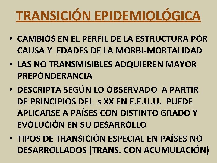 TRANSICIÓN EPIDEMIOLÓGICA • CAMBIOS EN EL PERFIL DE LA ESTRUCTURA POR CAUSA Y EDADES